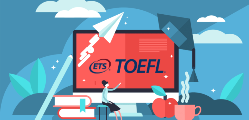 TOEFL 2021 – Eligibility criteria, Exam Pattern, Date, Score, Registration Process, Results